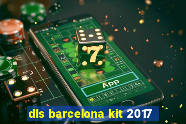 dls barcelona kit 2017